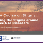 Graphic of a course displaying the text 'A NACOA Course on Stigma: Addressing the Stigma around Substance Use Disorders'